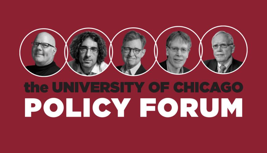 Graphic reads "The Unviersity of Chicago Policy Forum" below portraits of panelists and moderator from left to right: Colin Camerer, Itzhak Gilboa, Michael Woodford, Lars Peter Hansen, James Heckman.