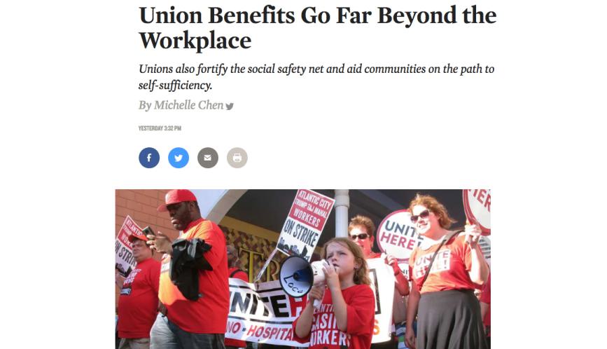 Screenshot of news article by Michele Chen. Title reads "Union Benefits Go Far Beyond the Workplace." Subtitle reads "Unions also fortify the social safety net and aid communities on the path to self-sufficiency." Union strikers pictured below title.